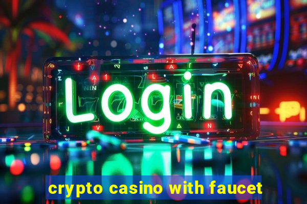 crypto casino with faucet